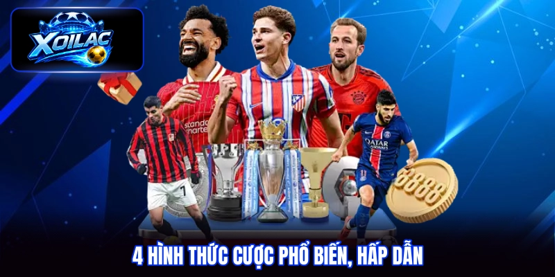 4 hình thức cược phổ biến, hấp dẫn