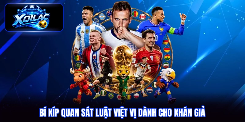 Bí kíp quan sát luật việt vị dành cho khán giả