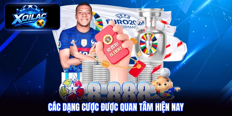 Các dạng cược được quan tâm hiện nay