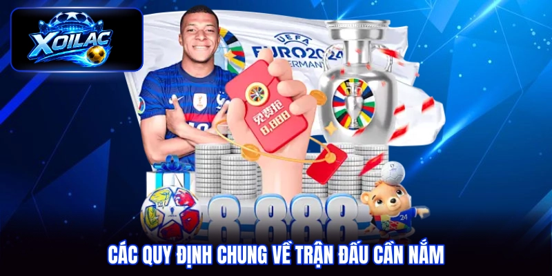 Các quy định chung về trận đấu cần nắm