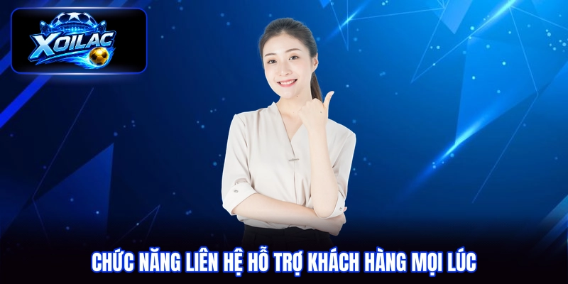 Chức năng liên hệ hỗ trợ khách hàng mọi lúc
