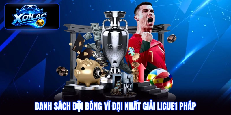 Danh sách đội bóng vĩ đại nhất giải Ligue1 Pháp