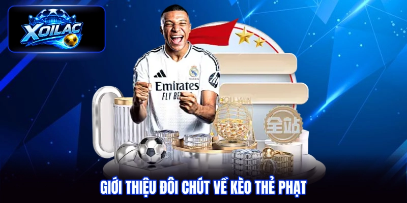 Giới thiệu đôi chút về kèo thẻ phạt