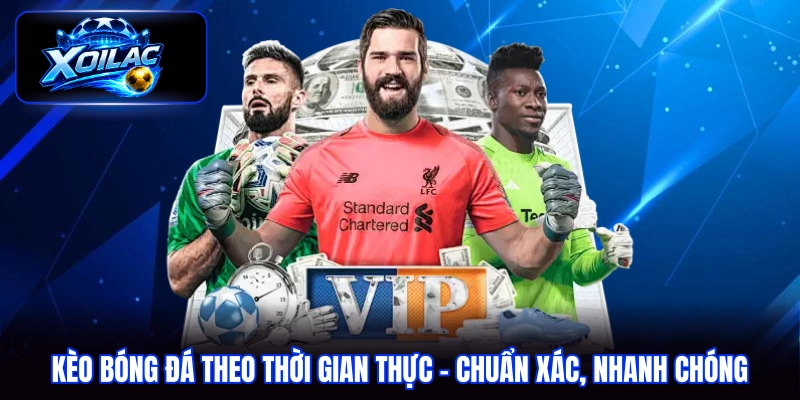 kèo bóng đá theo thời gian thực