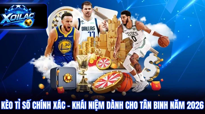 kèo tỉ số chính xác