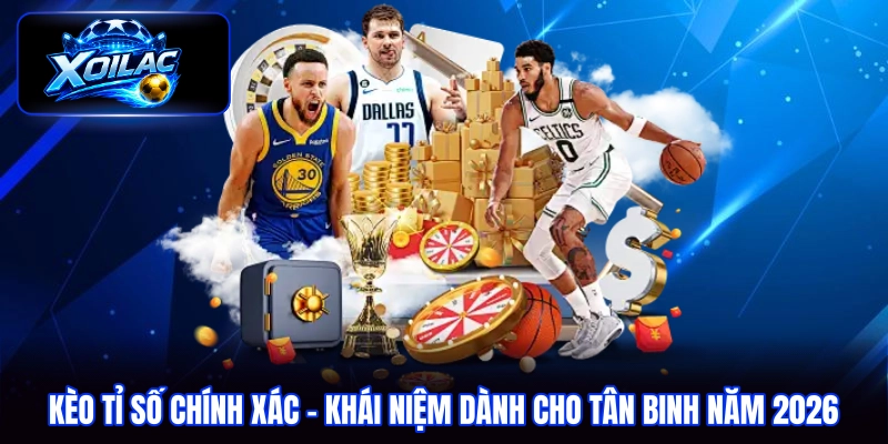 kèo tỉ số chính xác