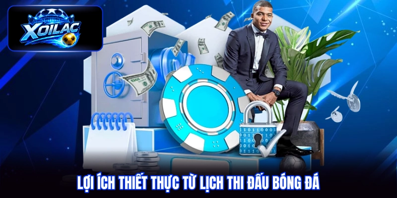 Lợi ích thiết thực từ lịch thi đấu bóng đá