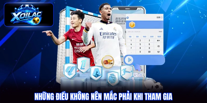 Những điều không nên mắc phải khi tham gia