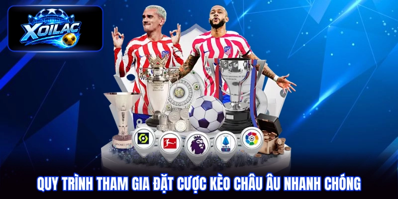 Quy trình tham gia đặt cược kèo châu Âu nhanh chóng