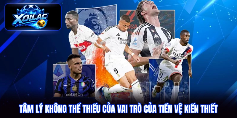 Tâm lý không thể thiếu của vai trò của tiền vệ kiến thiết