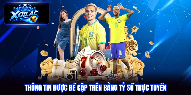 Thông tin được đề cập trên bảng tỷ số trực tuyến