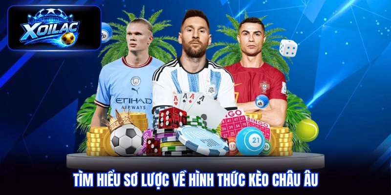 TÌm hiểu sơ lược về hình thức kèo châu âu