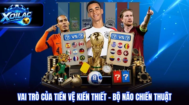 vai trò của tiền vệ kiến thiết