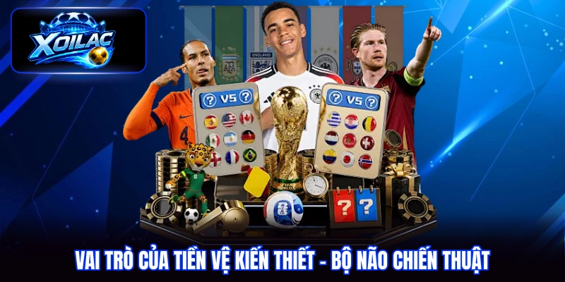 vai trò của tiền vệ kiến thiết